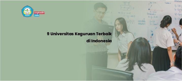 9 Universitas Keguruan Terbaik di Indonesia