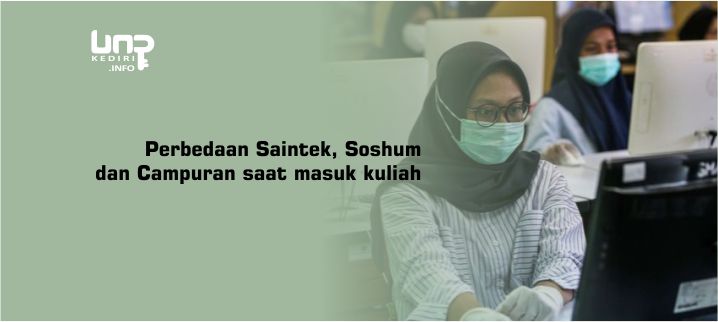 Perbedaan Saintek, Soshum dan Campuran saat masuk kuliah